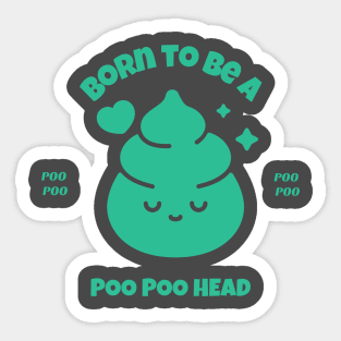 Born to be Poo Poo Head, PooPoo Head fun Sticker